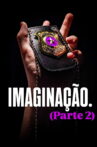 IMAGINAÇÃO. (Parte 2) Movie Streaming Online