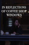 In Reflections of Coffee Shop Windows Movie Streaming Online