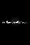 In the Deathroom Movie Streaming Online