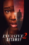 Invasive 2: Getaway Movie Streaming Online