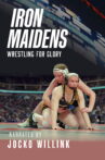 Iron Maidens: Wrestling for Glory Movie Streaming Online