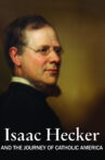 Isaac Hecker and the Journey of Catholic America Movie Streaming Online