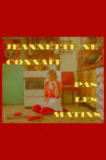 Jeannette ne connaît pas les matins Movie Streaming Online