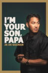 JR De Guzman: I'm Your Son, Papa Movie Streaming Online