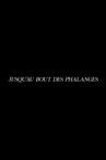 Jusqu'au bout des phalanges Movie Streaming Online