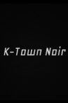 K-Town Noir Movie Streaming Online