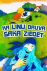 Kā linu druva sāka ziedēt Movie Streaming Online