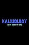 KAIJUOLOGY: THE HISTORY OF A GENRE Movie Streaming Online