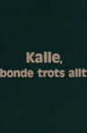 Kalle, a Farmer Nonetheless Movie Streaming Online