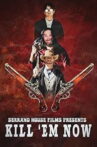 Kill 'em Now Movie Streaming Online