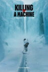 Killing of a Machine Movie Streaming Online