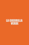 La Guerrilla Verde Movie Streaming Online