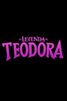 La Leyenda de Teodora Movie Streaming Online