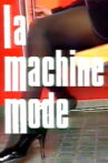 La Machine Mode Movie Streaming Online