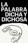 La palabra dicha y dichosa Movie Streaming Online