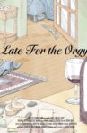 Late for the Orgy Movie Streaming Online
