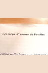 Les corps d'amour de Pasolini Movie Streaming Online