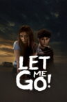 Let Me Go! Movie Streaming Online