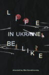 Life in Ukraine be like Movie Streaming Online
