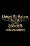 Linked Horizon Live Tour『進撃の軌跡』総員集結 凱旋公演 第三壁 Movie Streaming Online
