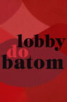 Lobby do Batom Movie Streaming Online