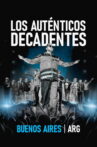 Los Auténticos Decadentes: Buenos Aires - ARG (En Vivo) Movie Streaming Online