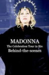 Madonna: The Celebration Tour in Rio (Behind-the-scenes) Movie Streaming Online