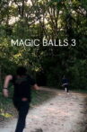 Magic Balls 3 Movie Streaming Online