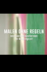 Malen ohne Regeln – Amerikanische Künstlerinnen der Nachkriegszeit Movie Streaming Online
