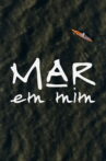 Mar em Mim Movie Streaming Online