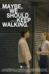 Maybe, we should keep walking. Movie Streaming Online