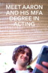 Meet Aaron and His MFA Degree in Acting Movie Streaming Online