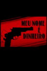 Meu Nome É Dinheiro Movie Streaming Online