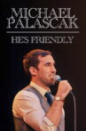 Michael Palascak: He's Friendly Movie Streaming Online