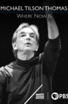 Michael Tilson Thomas: Where Now Is Movie Streaming Online