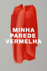 Minha Parede Vermelha Movie Streaming Online