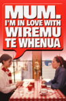 Mum, I'm in Love with Wiremu Te Whenua Movie Streaming Online