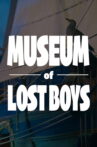 Museum of Lost Boys Movie Streaming Online