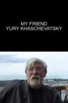My Friend Yuri Khashchevatsky Movie Streaming Online