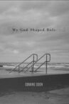 My God Shaped Hole Movie Streaming Online