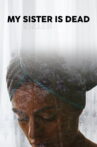 My Sister Is Dead Movie Streaming Online