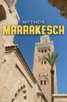Mythos Marrakesch - Magisch, mystisch, mondän Movie Streaming Online