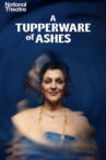 National Theatre at Home: A Tupperware of Ashes Movie Streaming Online