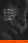 Never Come Fetch Me Movie Streaming Online
