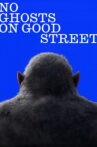 No Ghosts on Good Street Movie Streaming Online