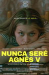 Nunca Seré Agnès V Movie Streaming Online