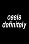 Oasisdefinitely Movie Streaming Online