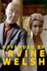 Offended by Irvine Welsh Movie Streaming Online