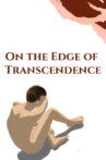 On the Edge of Transcendence Movie Streaming Online