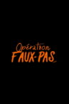 Opération Faux-Pas Movie Streaming Online